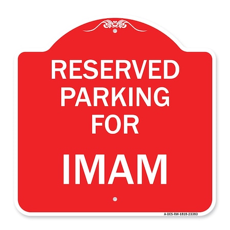 Signmission Designer Series Sign Parking Reserved for Imam, Red & White Aluminum Sign, 18" x 18", RW-1818-23383 A-DES-RW-1818-23383